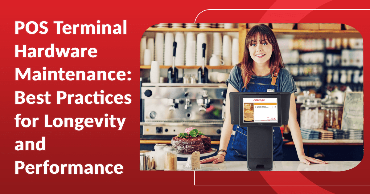 POS Terminal Hardware Maintenance Best Practices for Longevity and