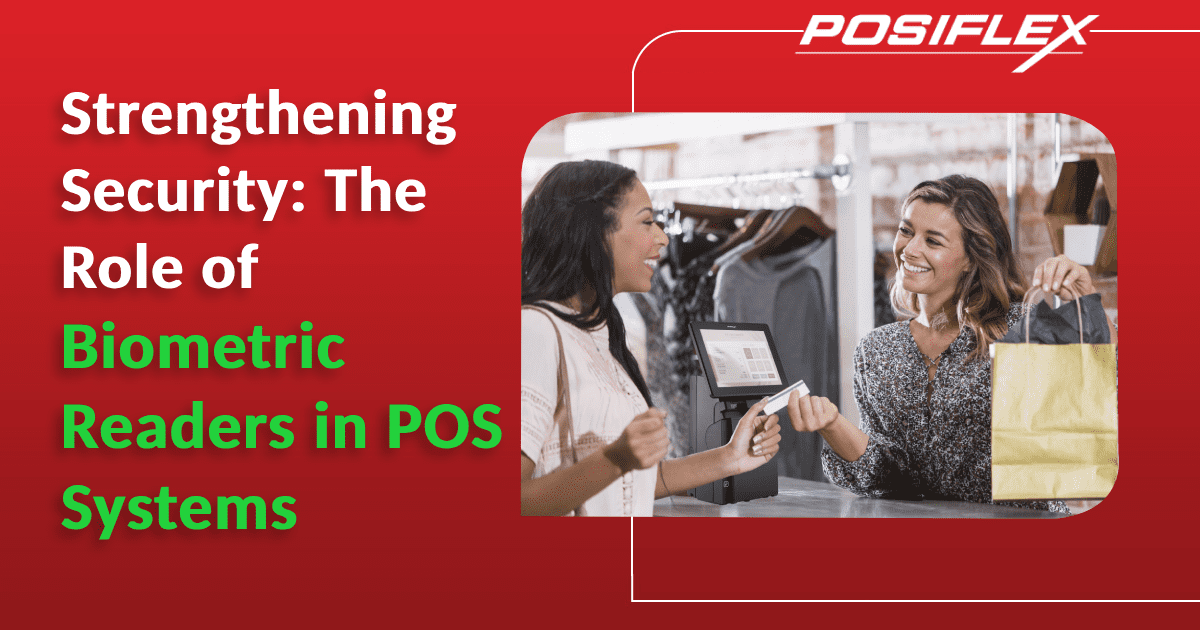 Strengthening Security The Role of Biometric Readers in POS Systems